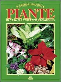 Il grande libro delle piante. In giardino, in casa, sul terrazzo  - Libro Il Mosaico, I grandi illustrati | Libraccio.it