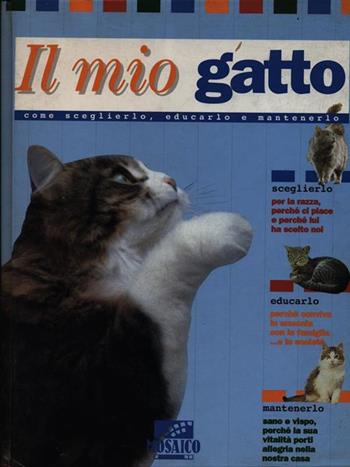 Il mio gatto  - Libro Il Mosaico, I grandi illustrati | Libraccio.it