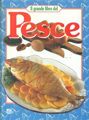 Il grande libro del pesce  - Libro Il Mosaico, I grandi illustrati | Libraccio.it