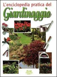 L' enciclopedia del giardinaggio  - Libro Il Mosaico, I grandi illustrati | Libraccio.it