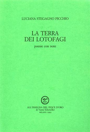 La terra dei lotofagi. Poesie con note - Luciana Stegagno Picchio - Libro All'Insegna del Pesce d'Oro 1993, Acquario | Libraccio.it