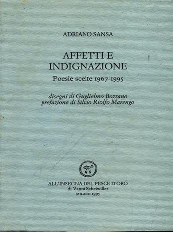 Affetti e indignazione. Poesie scelte (1967-1995) - Adriano Sansa - Libro All'Insegna del Pesce d'Oro 1995, Acquario | Libraccio.it