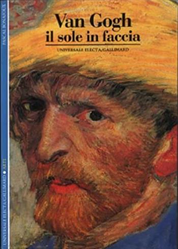 Van Gogh. Il sole in faccia - Pascal Bonafoux - Libro Electa Gallimard 1992, Storia e civiltà | Libraccio.it