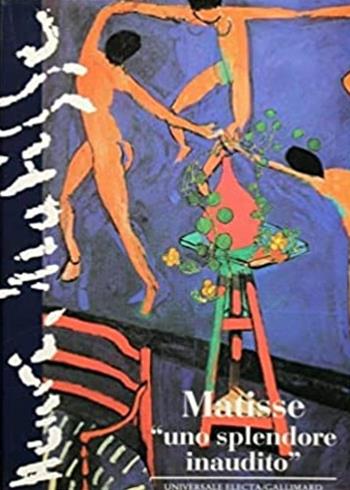 Matisse. «Uno splendore inaudito» - Xavier Girard - Libro Electa Gallimard 1996, Storia e civiltà | Libraccio.it