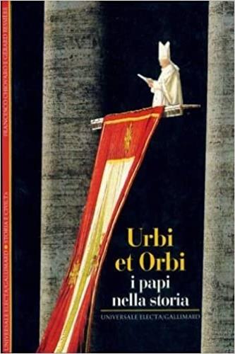 Urbi et orbi. I papi nella storia - Francesco Chiovaro, Gérard Bessière - Libro Electa Gallimard 1996, Storia e civiltà | Libraccio.it