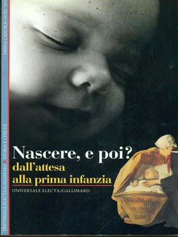 Nascere, e poi? Dall'attesa alla prima infanzia - Drina Candilis Huisman - Libro Electa Gallimard 1998, Storia e civiltà | Libraccio.it