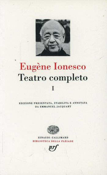 Teatro completo. Vol. 1 - Eugène Ionesco - Libro Einaudi 1997, Biblioteca della Pléiade | Libraccio.it