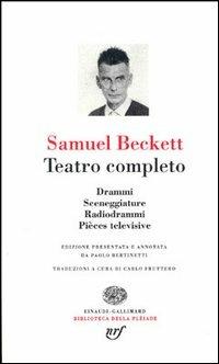 Teatro completo - Samuel Beckett - Libro Einaudi 1997, Biblioteca della Pléiade | Libraccio.it