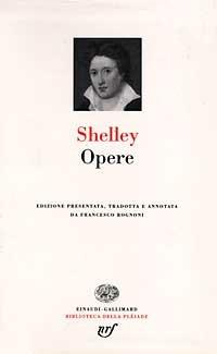 Opere - Percy Bysshe Shelley - Libro Einaudi 1997, Biblioteca della Pléiade | Libraccio.it