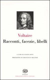 Racconti, facezie, libelli - Voltaire - Libro Einaudi 2004, Biblioteca della Pléiade | Libraccio.it
