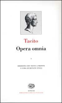 Opera omnia. Con testo latino a fronte. Vol. 1 - Publio Cornelio Tacito - Libro Einaudi 2003, Biblioteca della Pléiade | Libraccio.it
