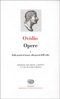 Opere. Vol. 1: Dalla poesia d'amore alla poesia dell'esilio. - P. Nasone Ovidio - Libro Einaudi 1999, Biblioteca della Pléiade | Libraccio.it