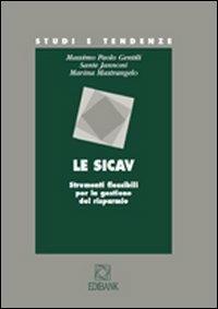 Le Sicav. Strumenti flessibili per la gestione del risparmio - Massimo P. Gentili, Marina Mastrangelo, Sante Jannoni - Libro Bancaria Editrice 2010, Studi e tendenze | Libraccio.it