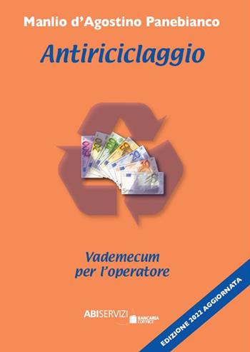 Antiriciclaggio. Vademecum per l'operatore - Manlio D'Agostino Panebianco - Libro Bancaria Editrice 2022 | Libraccio.it