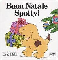 Buon Natale Spotty! - Eric Hill - Libro Fabbri 1991, Spotty libri magici | Libraccio.it