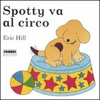 Spotty va al circo - Eric Hill - Libro Fabbri 1986, Spotty libri magici | Libraccio.it