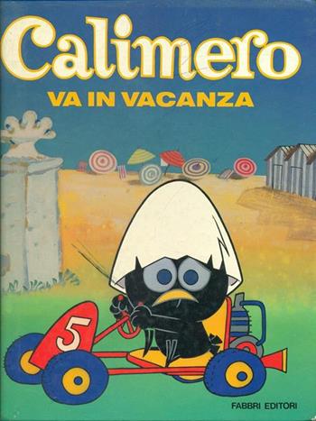 Calimero va in vacanza. Ediz. illustrata - Nino Pagot, Toni Pagot, Ignazio Colnaghi - Libro Fabbri 1989, Calimero | Libraccio.it