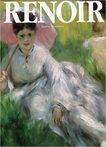 Renoir - Sophie Monneret - Libro Fabbri 1989, Protagonisti dell'arte | Libraccio.it