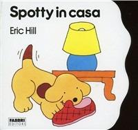 Spotty in casa - Eric Hill - Libro Fabbri 1991, Spotty sagomati | Libraccio.it