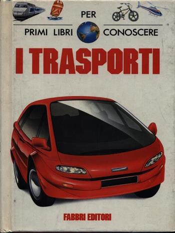 Trasporti  - Libro Fabbri 1993, Primi libri per conoscere | Libraccio.it