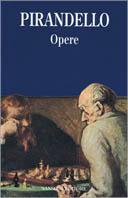 Opere - Luigi Pirandello - Libro Fabbri 2006 | Libraccio.it