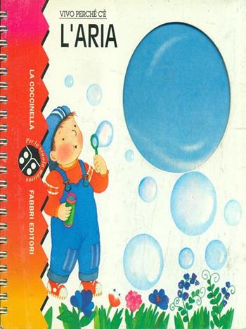 L'aria - Emanuela Bussolati - Libro Fabbri 1995, Vivo perché c'è | Libraccio.it