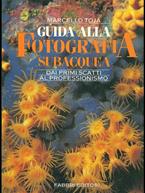 Guida alla fotografia subacquea. Dai primi scatti al professionismo - Marcello Toja - Libro Fabbri 1996, Grandi manuali | Libraccio.it