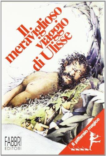 Il meraviglioso viaggio di Ulisse. Per il 2º ciclo - Omero - Libro Fabbri 1994, Il pifferaio magico | Libraccio.it
