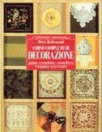 Corso completo di decorazione - Mary Bellentani - Libro Fabbri 1996, Grandi manuali | Libraccio.it