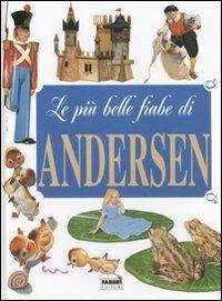 Le più belle fiabe di Andersen. Ediz. illustrata - Hans Christian Andersen - Libro Fabbri 1997 | Libraccio.it