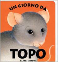 Un giorno da topo - Beatrice Masini, Franca Trabacchi - Libro Fabbri 1997, Un giorno da... | Libraccio.it