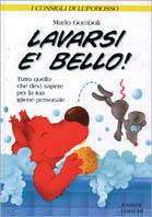 Lavarsi è bello - Mario Gomboli - Libro Fabbri 1997, I consigli di Luporosso | Libraccio.it