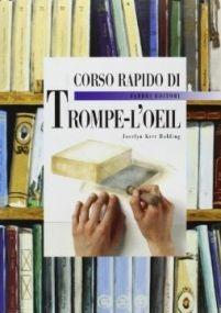 Corso rapido di trompe-l'oeil - Jocelyn Kerr Holding - Libro Fabbri 1998, Corso rapido di... | Libraccio.it