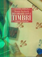 Decorare con i timbri - Mariarita Macchiavelli - Libro Fabbri 1998, Grandi manuali | Libraccio.it