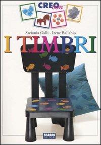 I timbri - Stefania Galli, Irene Ballabio - Libro Fabbri 1998, Creo con... | Libraccio.it