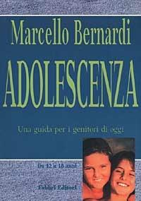 Adolescenza. Una guida per i genitori di oggi - Marcello Bernardi - Libro Fabbri 1998, Puericultura-Pedagogia | Libraccio.it