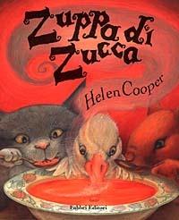 Zuppa di zucca. Ediz. illustrata - Helen Cooper - Libro Fabbri 1998, Album illustrati | Libraccio.it