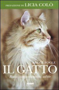 Il gatto. Razze, comportamento, salute - Bruce Fogle - Libro Fabbri 2004, Manuali Fabbri | Libraccio.it