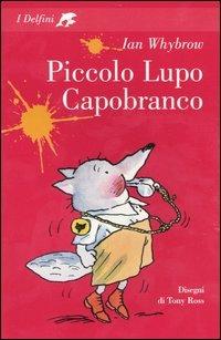 Piccolo Lupo Capobranco - Ian Whybrow - Libro Fabbri 2004, I delfini | Libraccio.it