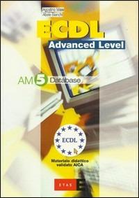 Ecdl advanced level. Am 5. Database. - Agostino Miele - Libro Fabbri 2004 | Libraccio.it