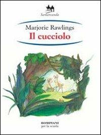 Il cucciolo - Marjorie Rawlings - Libro Bompiani 2004 | Libraccio.it