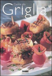 Cucina alla griglia - Bruno Ballureau - Libro Fabbri 2004 | Libraccio.it
