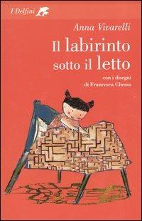 Il labirinto sotto il letto - Anna Vivarelli - Libro Fabbri 2004, I delfini | Libraccio.it
