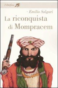 La riconquista di Mompracem - Emilio Salgari - Libro Fabbri 2004, I delfini. Classici | Libraccio.it