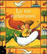 Le tre melarance. Ediz. illustrata. Con CD Audio - Paola Parazzoli, Roberta Angaramo - Libro Fabbri 2004, Fiabe da ascoltare | Libraccio.it