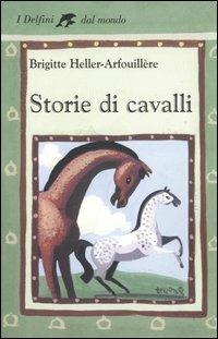 Storie di cavalli - Brigitte Heller-Arfouillère - Libro Fabbri 2004, I delfini | Libraccio.it