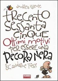 Trecentosessantacinque ottimi motivi per essere una Pecora Nera & andarne fieri - Andrea Valente - Libro Fabbri 2004, Fumetti | Libraccio.it