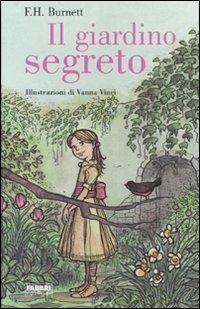 Il giardino segreto. Ediz. illustrata - Frances Hodgson Burnett - Libro Fabbri 2004, Classici illustrati | Libraccio.it