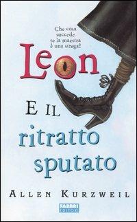 Leon e il ritratto sputato - Allen Kurzweil - Libro Fabbri 2004 | Libraccio.it