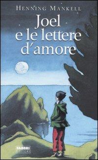 Joel e le lettere d'amore - Henning Mankell - Libro Fabbri 2004 | Libraccio.it